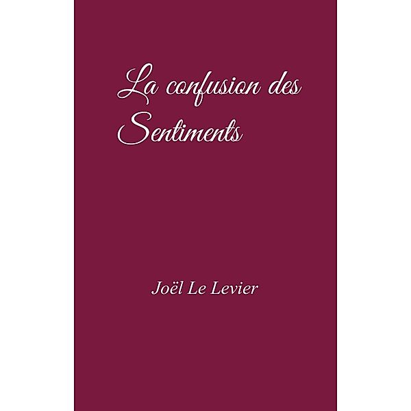 La Confusion des Sentiments / Librinova, Le Levier Joel Le Levier