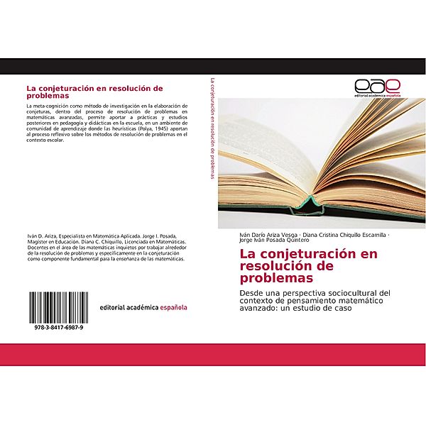 La conjeturación en resolución de problemas, Iván Darío Ariza Vesga, Diana Cristina Chiquillo Escamilla, Jorge Iván Posada Quintero