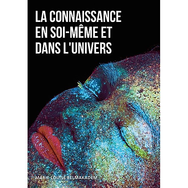 La connaissance en soi-même et dans l'univers, Marie-Louise Belmakadem