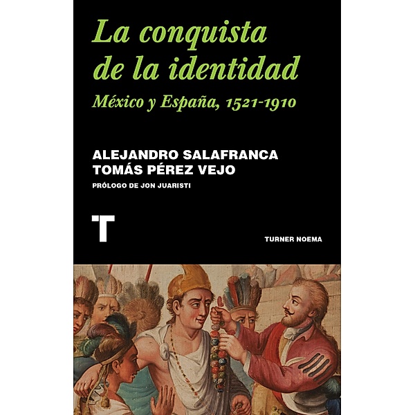 La conquista de la identidad, Tomás Pérez Vejo, Alejandro Salafranca Vázquez