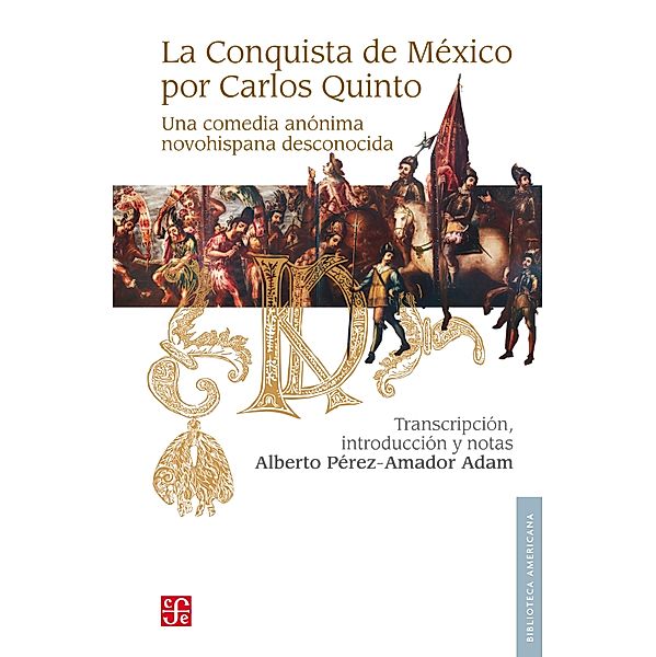 La conquista de México por Carlos Quinto / Biblioteca Americana, Anónimo
