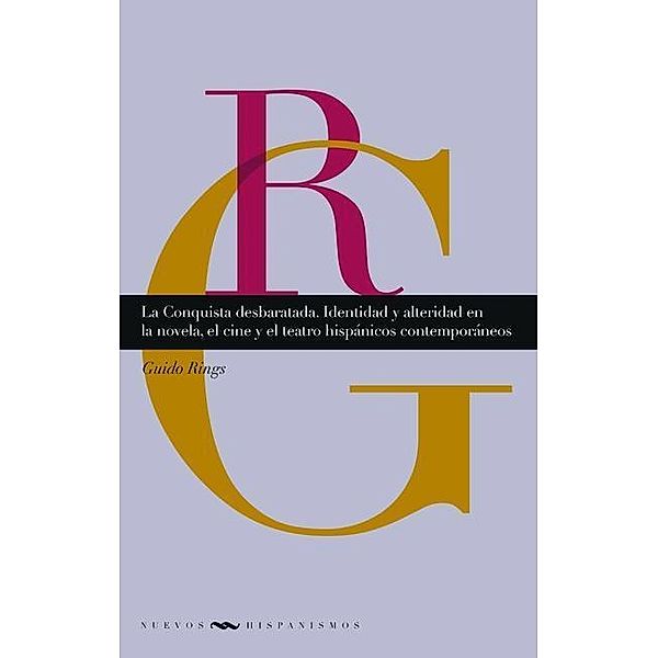La Conquista desbaratada / Nuevos Hispanismos Bd.9, Guido Rings