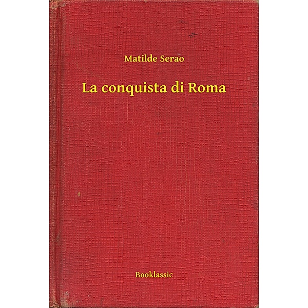 La conquista di Roma, Matilde Serao