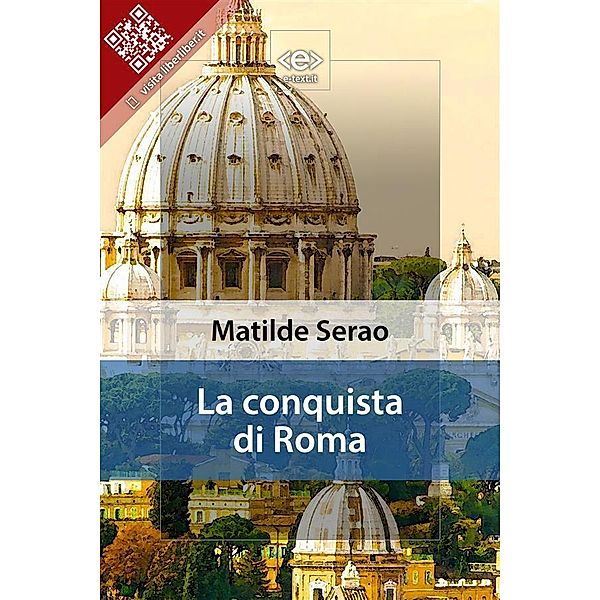 La conquista di Roma / Liber Liber, Matilde Serao