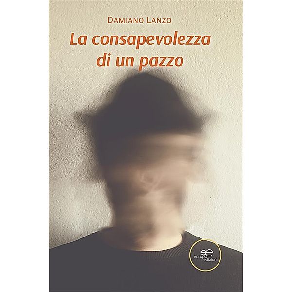 La consapevolezza di un pazzo, Damiano Lanzo