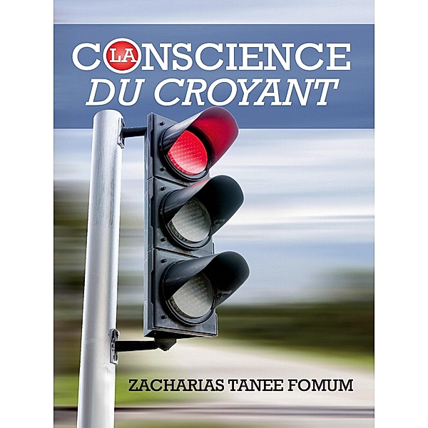 La Conscience du Croyant (Aide Pratique Dans la Sanctification, #11) / Aide Pratique Dans la Sanctification, Zacharias Tanee Fomum