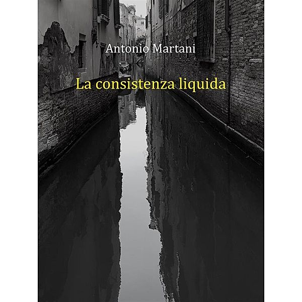 La consistenza liquida, Antonio Martani
