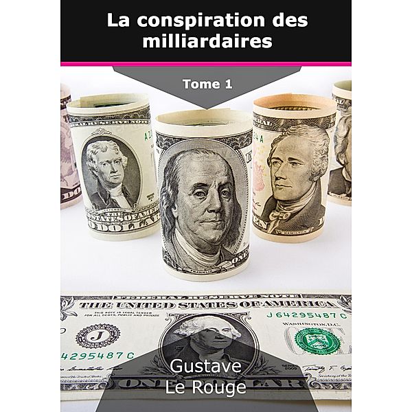 La conspiration des milliardaires, Gustave Le Rouge