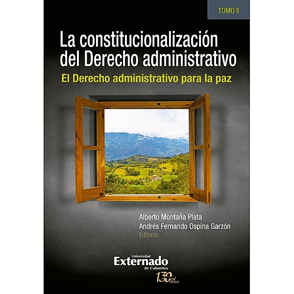 La constitucionalización del derecho administrativo, Alberto Montaña Plata, Andrés Fernando Ospina