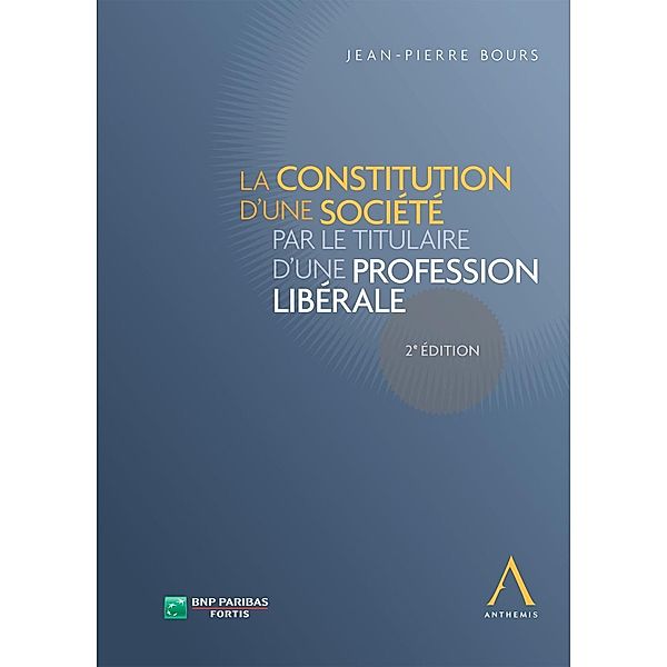 La constitution d'une société par le titulaire d'une profession libérale, Jean-Pierre Bours