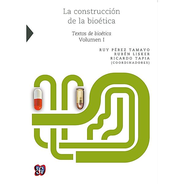 La construcción de la bioética, I, Ruy Pérez Tamayo, Rubén Lisker, Ricardo Tapia