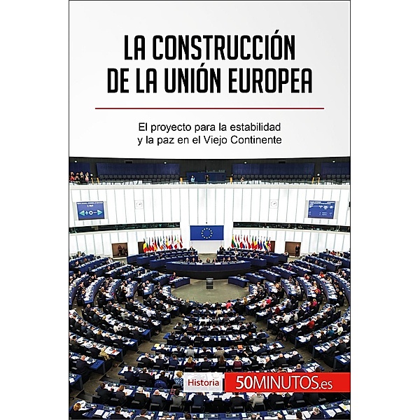 La construcción de la Unión Europea, 50minutos