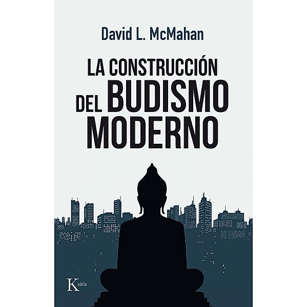 La construcción del budismo moderno / Ensayo, David L. McMahan