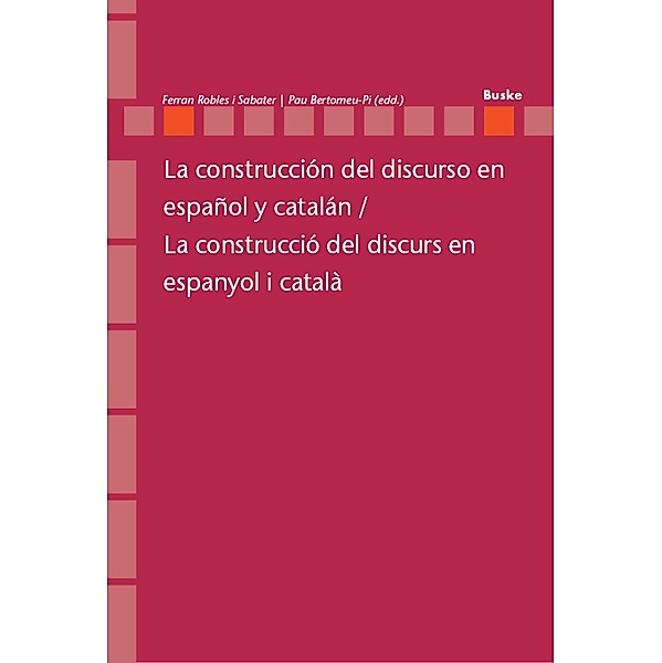 La construcción del discurso en español y catalán / La construcció del discurs en espanyol i català / Romanistik in Geschichte und Gegenwart Bd.23