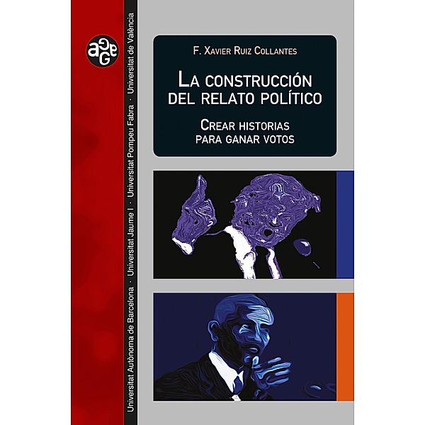 La construcción del relato político / ALDEA GLOBAL Bd.39, Francesc Xavier Ruiz Collantes