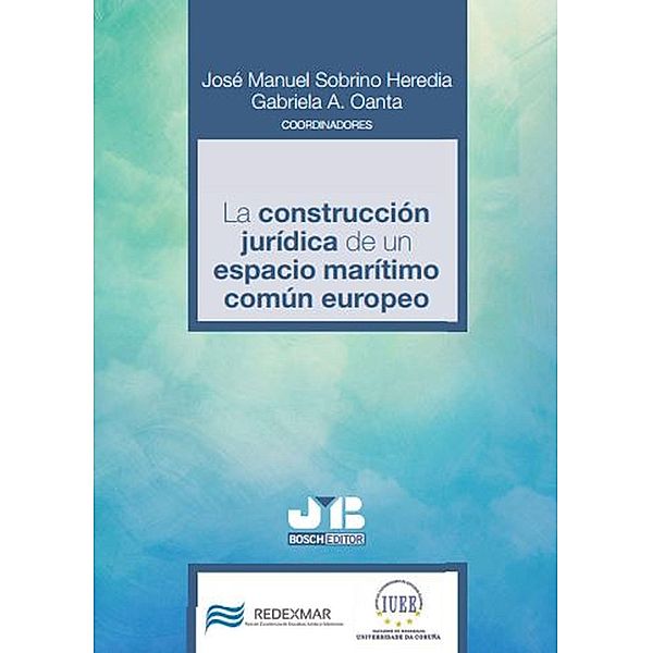 La construcción jurídica de un espacio marítimo común europeo, José Manuel Sobrino Heredia