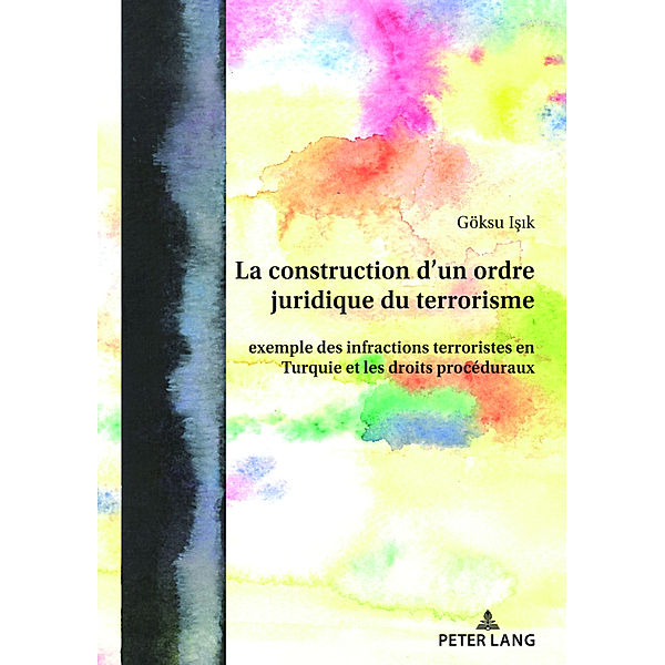 La construction d'un ordre juridique du terrorisme, Göksu Isik