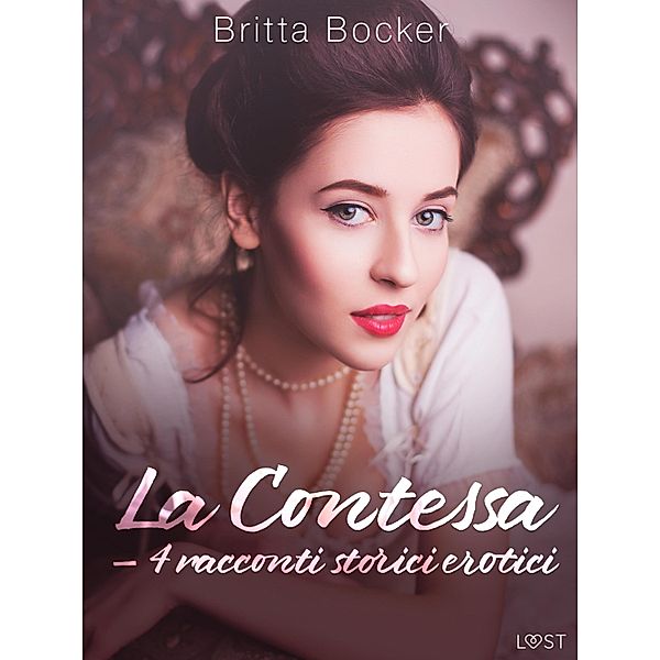 La Contessa - 4 racconti storici erotici / LUST, Britta Bocker