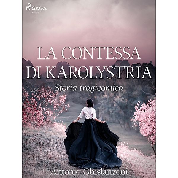 La contessa di Karolystria - Storia tragicomica / Classici italiani, Antonio Ghislanzoni