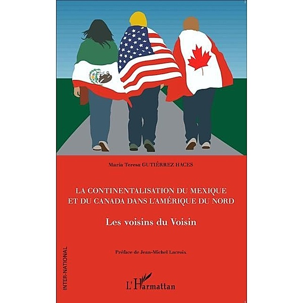 La continentalisation du Mexique et du Canada dans l'Amerique du Nord / Hors-collection, Maria Teresa Gutierrez-Haces