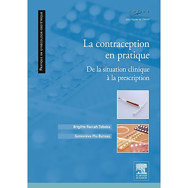 La contraception en pratique, Brigitte Raccah-Tebeka, Geneviève Plu-Bureau