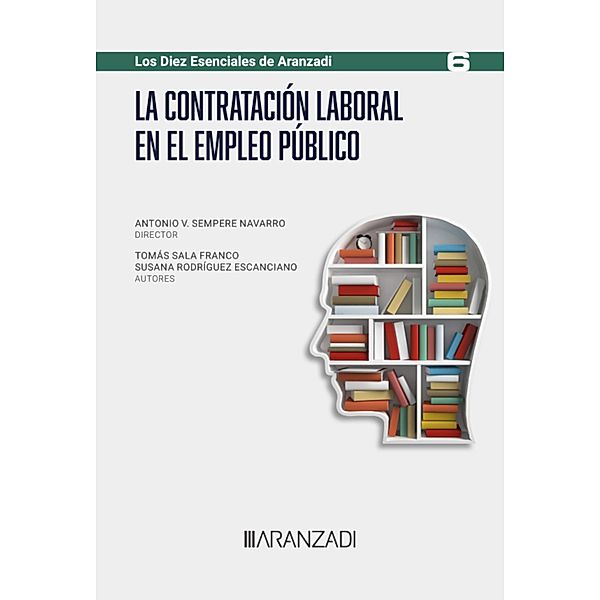 La contratación laboral en el Empleo Público / Especial, Antonio V. Sempere Navarro, Tomás Sala Franco, Susana Rodríguez Escanciano