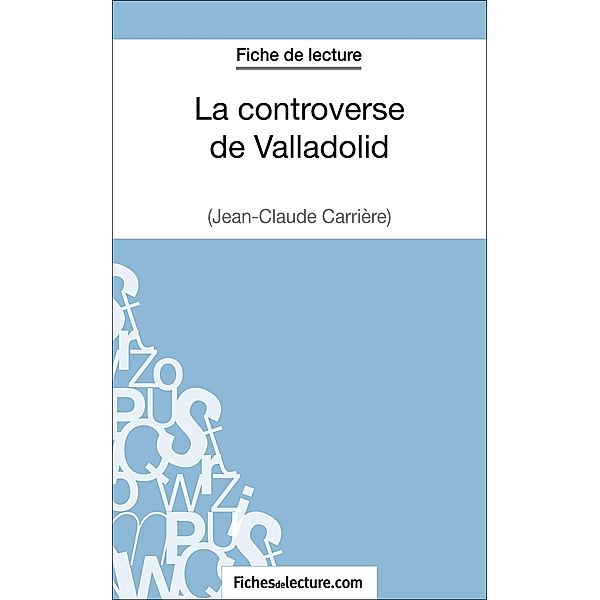 La controverse de Valladolid - Jean-Claude Carrière (Fiche de lecture), Fichesdelecture, Vanessa Grosjean