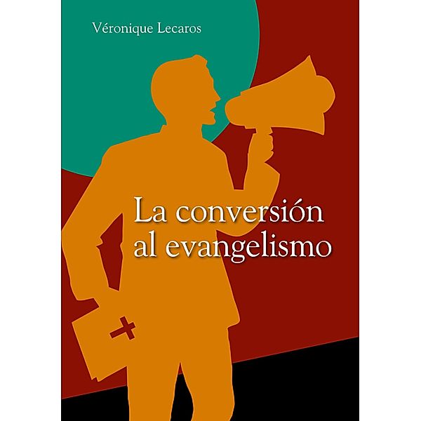La conversión al evangelismo, Véronique Lecaros