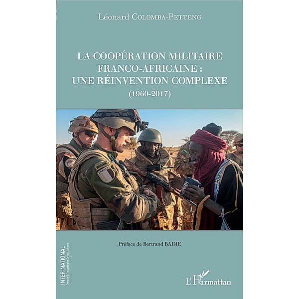 La cooperation militaire franco-africaine : une reinvention complexe (1960-2017), Colomba-Petteng Leonard Colomba-Petteng