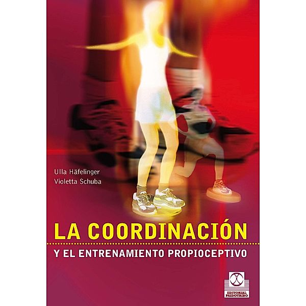 La coordinación y el entrenamiento propioceptivo (Bicolor) / Entrenamiento Deportivo, Ulla Häfelinger, Violetta Schuba