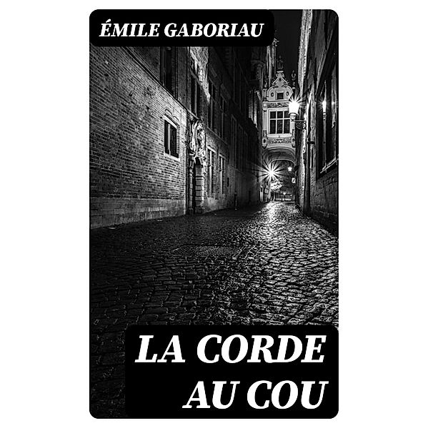 La corde au cou, Émile Gaboriau