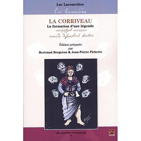 La Corriveau : La formation d'une legende, Bertrand Bergeron, Luc Lacourciere