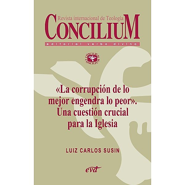 «La corrupción de lo mejor engendra lo peor». Una cuestión crucial para la Iglesia. Concilium 358 (2014) / Concilium, Luiz Carlos Susin