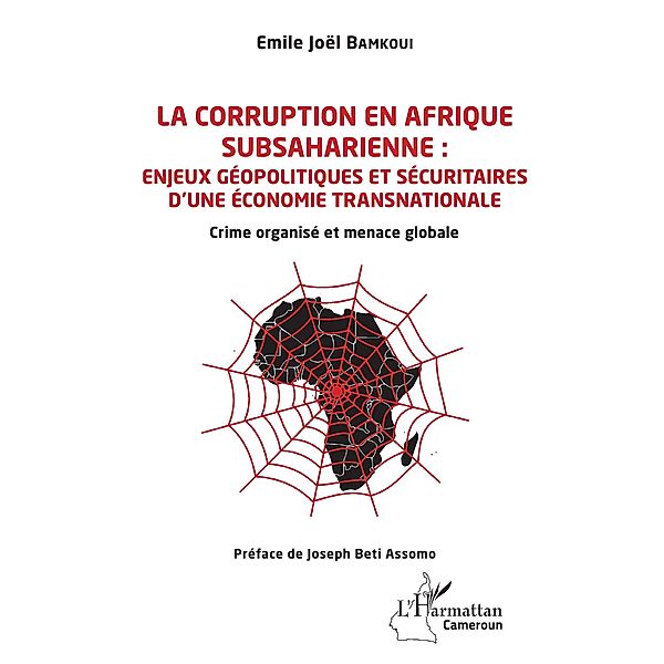 La corruption en Afrique subsaharienne : enjeux geopolitiques et securitaires d'une economie transnationale, Bamkoui Emile Joel Bamkoui
