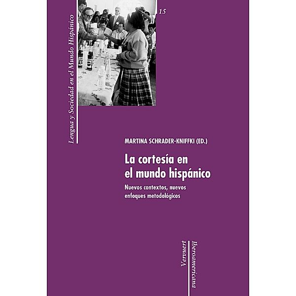 La cortesía en el mundo hispánico / Lengua y Sociedad en el Mundo Hispánico Bd.15