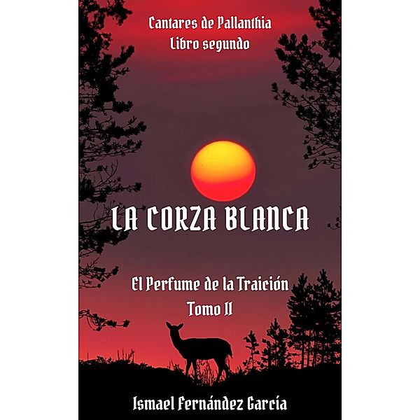 La Corza Blanca (Cantares de Pallanthia, #2.2) / Cantares de Pallanthia, Ismael Fernández García