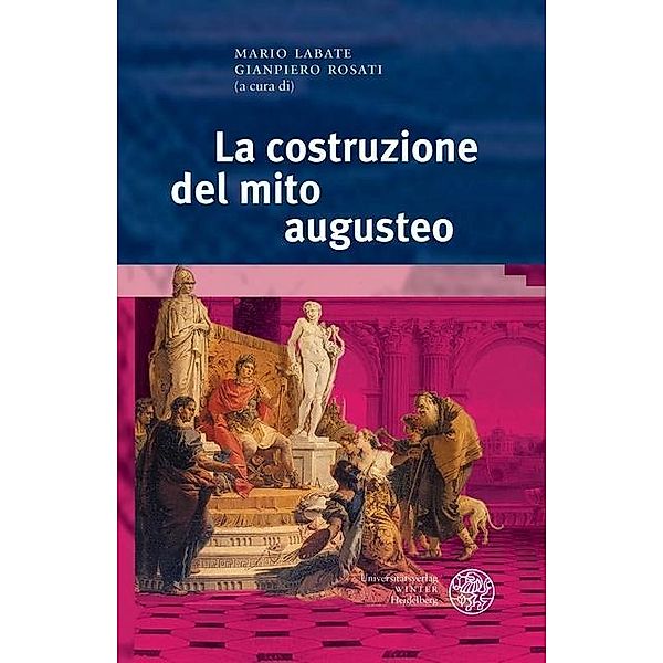 La costruzione del mito augusteo / Bibliothek der klassischen Altertumswissenschaften, Neue Folge, 2. Reihe Bd.141