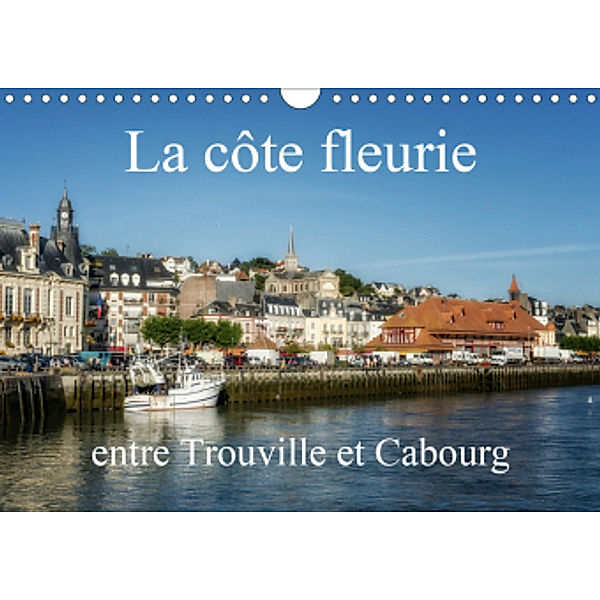 La côte fleurie entre Trouville et Cabourg (Calendrier mural 2021 DIN A4 horizontal), Alain Gaymard