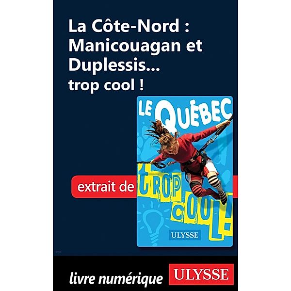 La Côte-Nord : Manicouagan et Duplessis... trop cool !, Lucette Bernier