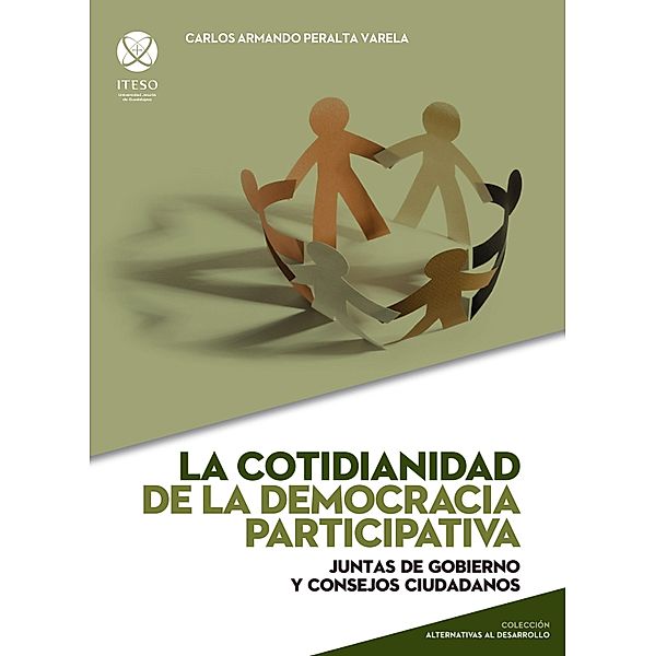 La cotidianidad de la democracia participativa / Alternativas al desarrollo Bd.1, Carlos Armando Peralta Varela