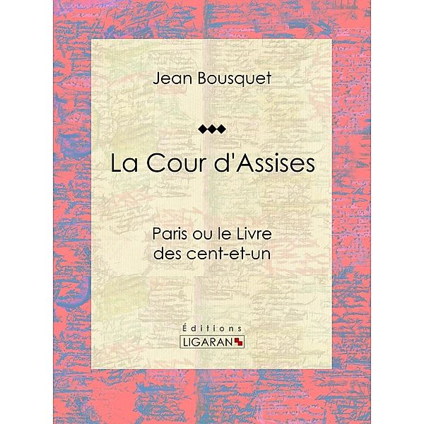 La Cour d'Assises, Jean Bousquet, Ligaran