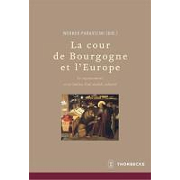 La cour de Bourgogne et L'Europe, Werner Paravicini