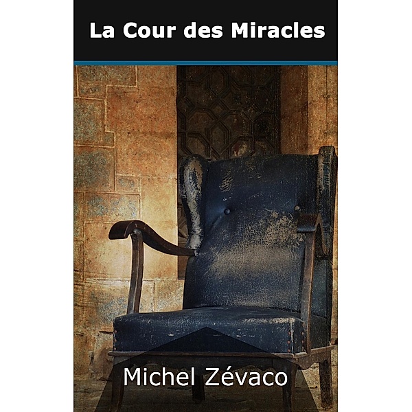 La Cour des Miracles, Michel Zévaco