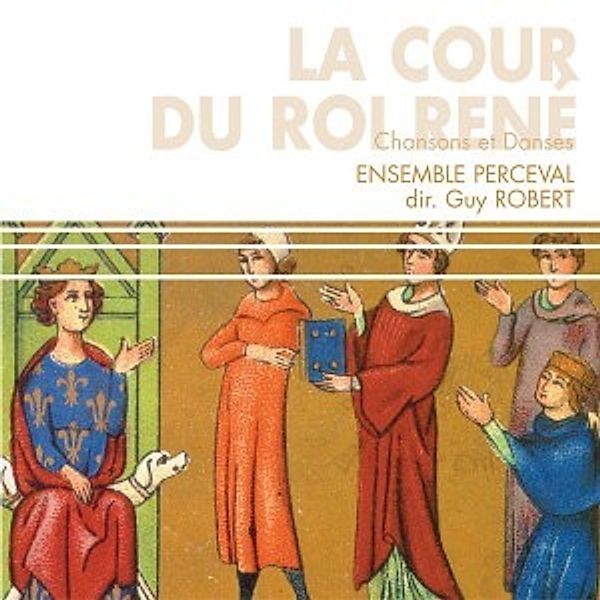 La Cour Du Roi René-Lieder & Tänze Am Hof, Ensemble Perceval