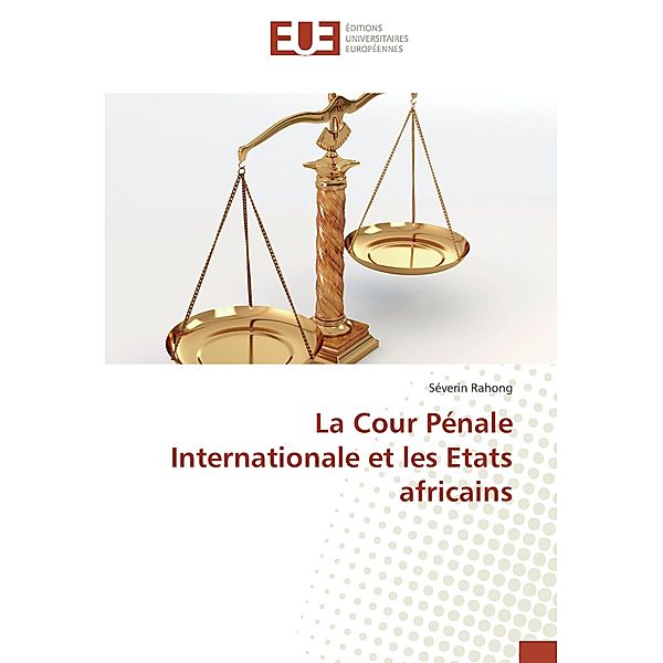 La Cour Pénale Internationale et les Etats africains, Séverin Rahong