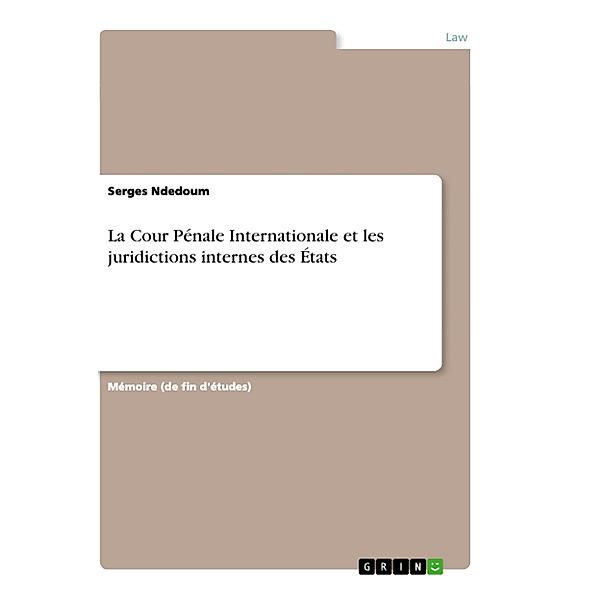 La Cour Pénale Internationale et les juridictions internes des États, Serges Ndedoum