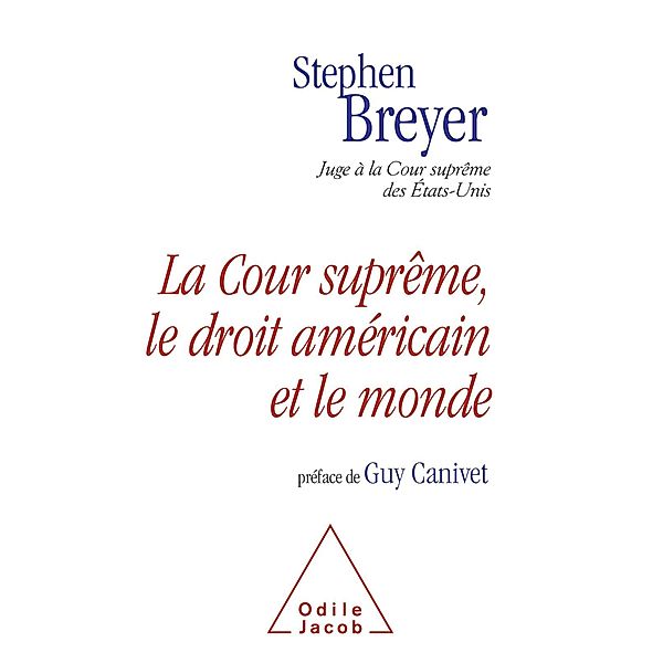 La Cour supreme, le droit americain et le monde, Breyer Stephen Breyer