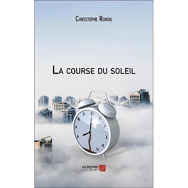 La course du soleil / Les Editions du Net, Rohou Christophe Rohou