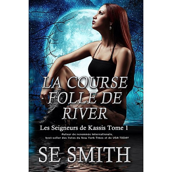 La Course folle de River (Les Seigneurs de Kassis, #1) / Les Seigneurs de Kassis, S. E. Smith