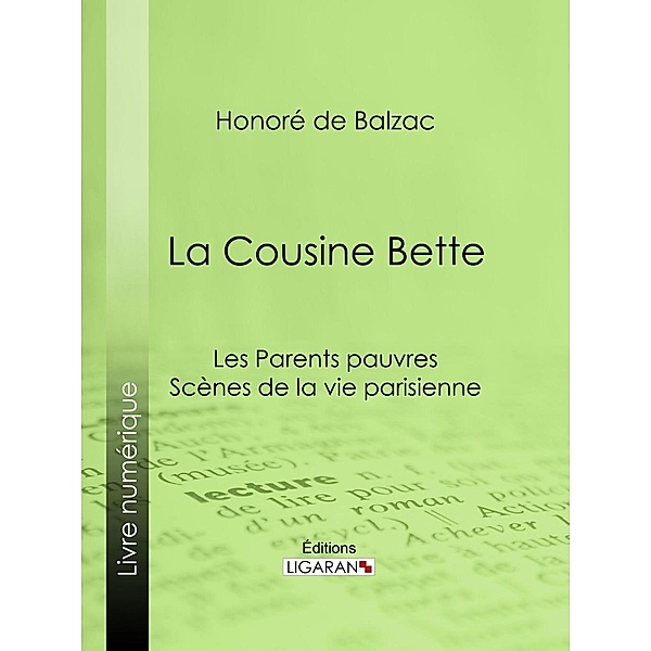 La Cousine Bette, Honoré de Balzac, Ligaran